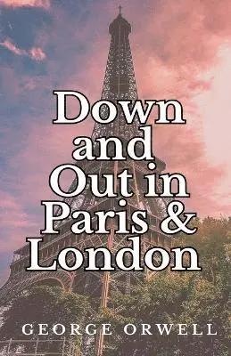 George Orwell - Down and Out in Paris and London (Edition2024), Häftad. Tillgänglighet: Lägg i varukorg