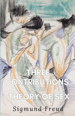 Three Contributions to the Theory of Sex 1