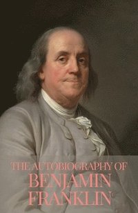 bokomslag The Autobiography of Benjamin Franklin