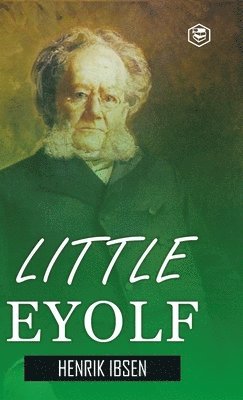 Henrik Ibsen - Little Eyolf, Inbunden