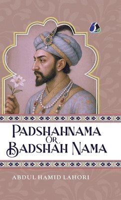bokomslag Shah Jahan: Padshahnama Or Badshah Nama - [DELUXE HARDCOVER EDITION]