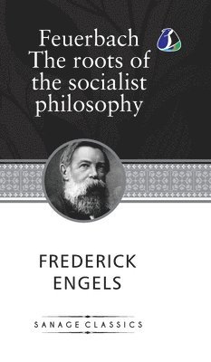 Feuerbach: The roots of the socialist philosophy (Hardcover Library Edition) 1