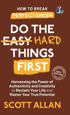 bokomslag Do the Hard Things First: ***How to Break Perfectionism***[DELUXE HARDCOVER EDITION]