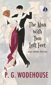 bokomslag Man with Two Left Feet And Other Stories (Jeeves and Wooster) - [DELUXE HARDCOVER EDITION]