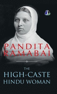 bokomslag The High-Caste Hindu Woman - [DELUXE HARDCOVER EDITION]