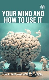 bokomslag Your Mind and How to Use It