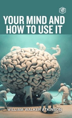 bokomslag Your Mind And How To Use It