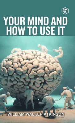 Your Mind And How To Use It 1