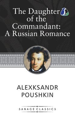 bokomslag The Daughter of the Commandant: Love, Betrayal, and Societal Expectations in 18th Century Russia