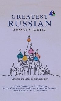 bokomslag Best Russian Short Stories - Short Stories from Fyodor Dostoevsky, Leo Tolstoy, Anton Chekhov, Maxim Gorky, Alexander Pushkin, Nikolai Gogol, Ivan S.