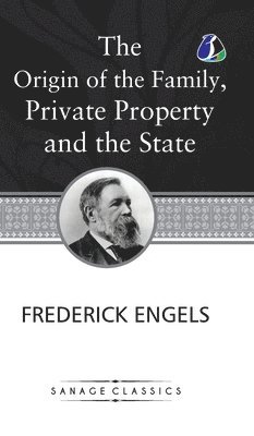 Frederich Engels - Origin of the Family, Private Property and the State, Inbunden