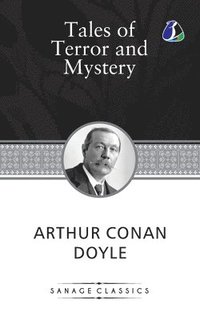 bokomslag Tales of Terror and Mystery: Arthur Conan Doyle's Intriguing Stories