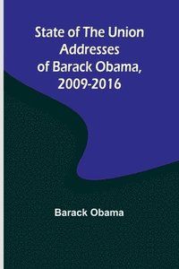 bokomslag State of the Union Addresses of Barack Obama, 2009-2016