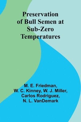 Preservation of Bull Semen at Sub-Zero Temperatures 1