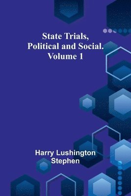 State Trials, Political and Social. Volume 1 1