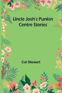 bokomslag Uncle Josh's Punkin Centre Stories