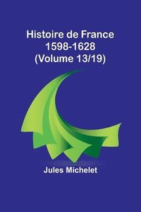 bokomslag Histoire de France 1598-1628 (Volume 13/19)