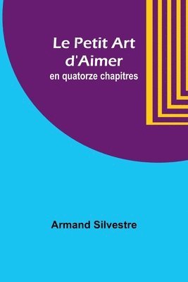 Le Petit Art d'Aimer; en quatorze chapitres 1