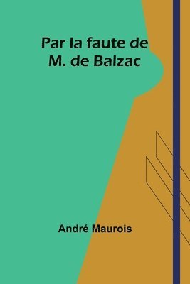 Par la faute de M. de Balzac 1