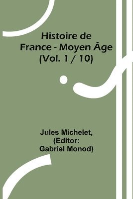 bokomslag Histoire de France - Moyen ge; (Vol. 1 / 10)