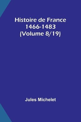 bokomslag Histoire de France 1466-1483 (Volume 8/19)