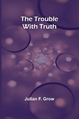 The Trouble with Truth 1