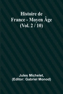 Histoire de France - Moyen ge; (Vol. 2 / 10) 1