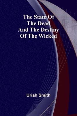 The state of the dead and the destiny of the wicked 1