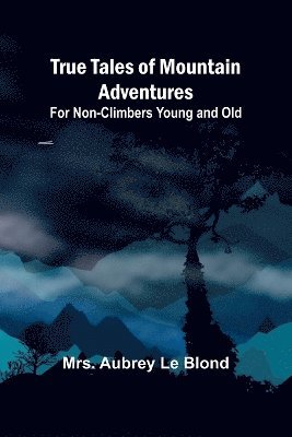 True Tales of Mountain Adventures 1