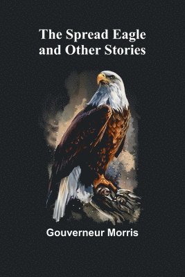 The Spread Eagle and Other Stories 1