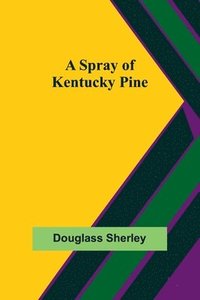 bokomslag A Spray of Kentucky Pine