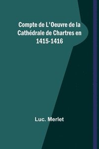 bokomslag Compte de L'Oeuvre de la Cathdrale de Chartres en 1415-1416