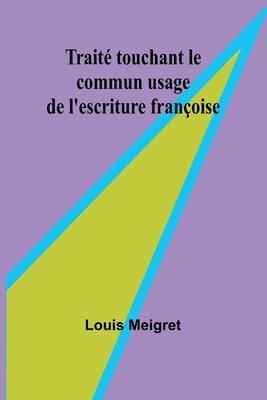 Trait touchant le commun usage de l'escriture franoise 1