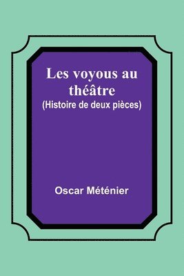 Les voyous au thtre (Histoire de deux pices) 1