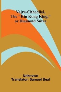 bokomslag Vajra-chhedik, the &quot;Kin Kong King,&quot; or Diamond Stra