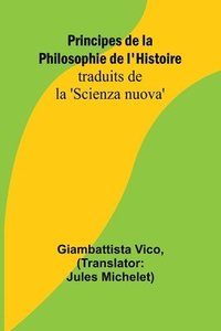 bokomslag Principes de la Philosophie de l'Histoire; traduits de la 'Scienza nuova'