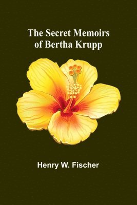 bokomslag The Secret Memoirs of Bertha Krupp