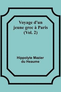 bokomslag Voyage d'un jeune grec  Paris (Vol. 2)