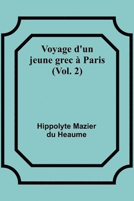 bokomslag Voyage d'un jeune grec  Paris (Vol. 2)