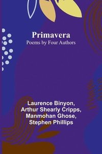 bokomslag Primavera: Poems by Four Authors