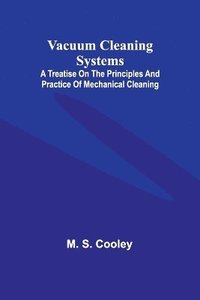 bokomslag Vacuum Cleaning Systems; A treatise on the principles and practice of mechanical cleaning