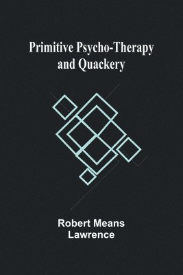 bokomslag Primitive Psycho-Therapy and Quackery