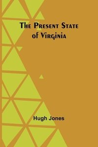 bokomslag The Present State of Virginia