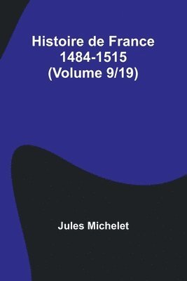 Histoire de France 1484-1515 (Volume 9/19) 1