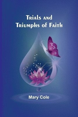 Trials and Triumphs of Faith 1