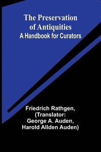 bokomslag The Preservation of Antiquities: A Handbook for Curators