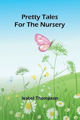 Pretty Tales for the Nursery 1