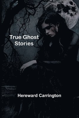 bokomslag True Ghost Stories