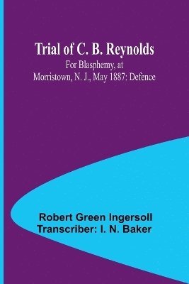 bokomslag Trial of C. B. Reynolds For Blasphemy, at Morristown, N. J., May 1887