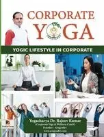 Yogacharya Rajeev Kumar - Corporate Yoga (Yogic Lifestyle in Corporate) (Edition1), Häftad. Tillgänglighet: Lägg i varukorg